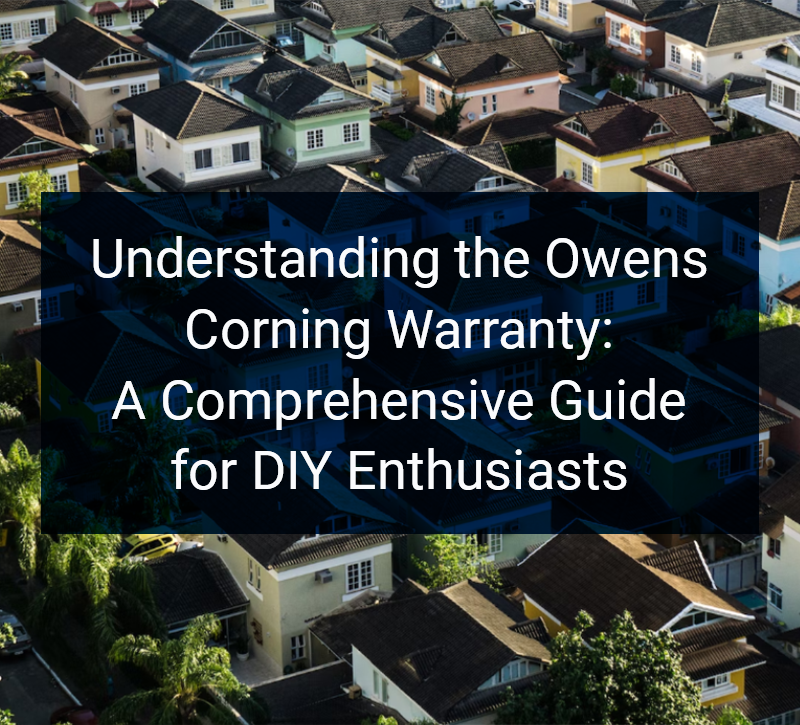 Understanding the Owens Corning Warranty A Comprehensive Guide for DI