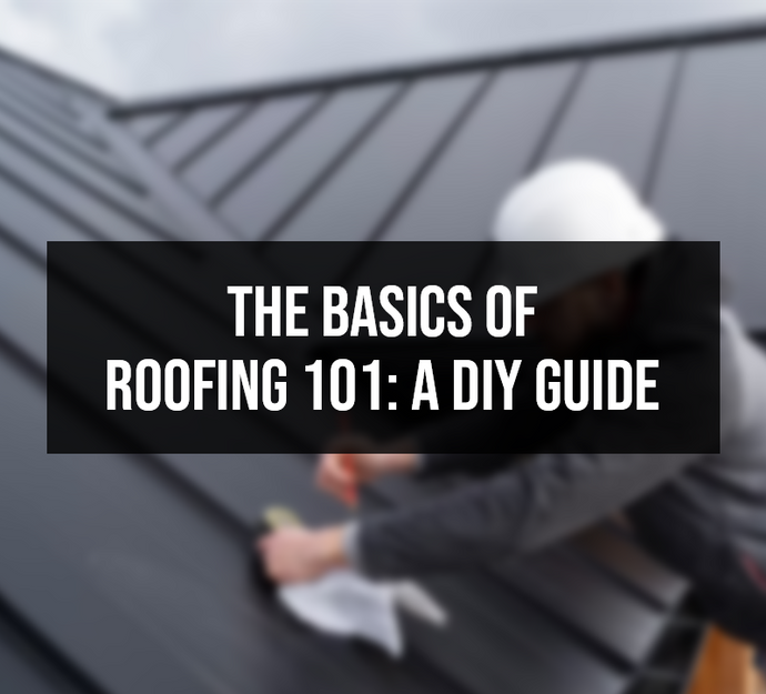 The Basics of Roofing 101: A DIY Guide