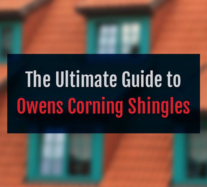 The Ultimate Guide to Owens Corning Shingles