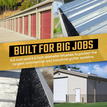 Commercial 7″ Gutter Size – 6.5″ Diameter Brush – Gutter Protection for Metal Bldg & Pole Barn Gutters